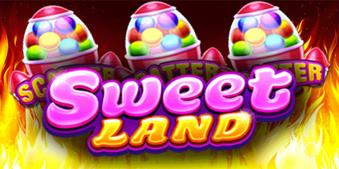 Panduan Efektif Dapatkan Maxwin Besar Slot Sweet Land