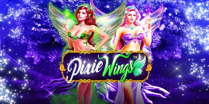 Trik Memicu Jackpot Besar Di Slot Pixie Wings