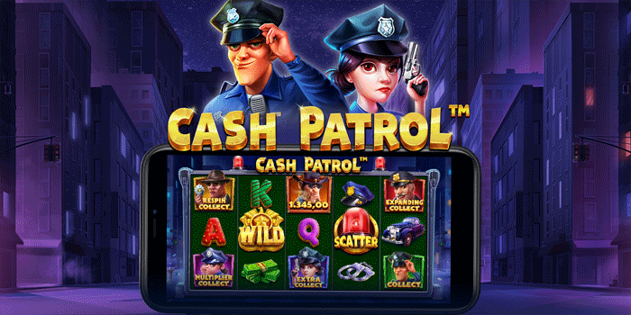 Cash Patrol dan Keseruan Menjelajah Dunia Penuh Bonus